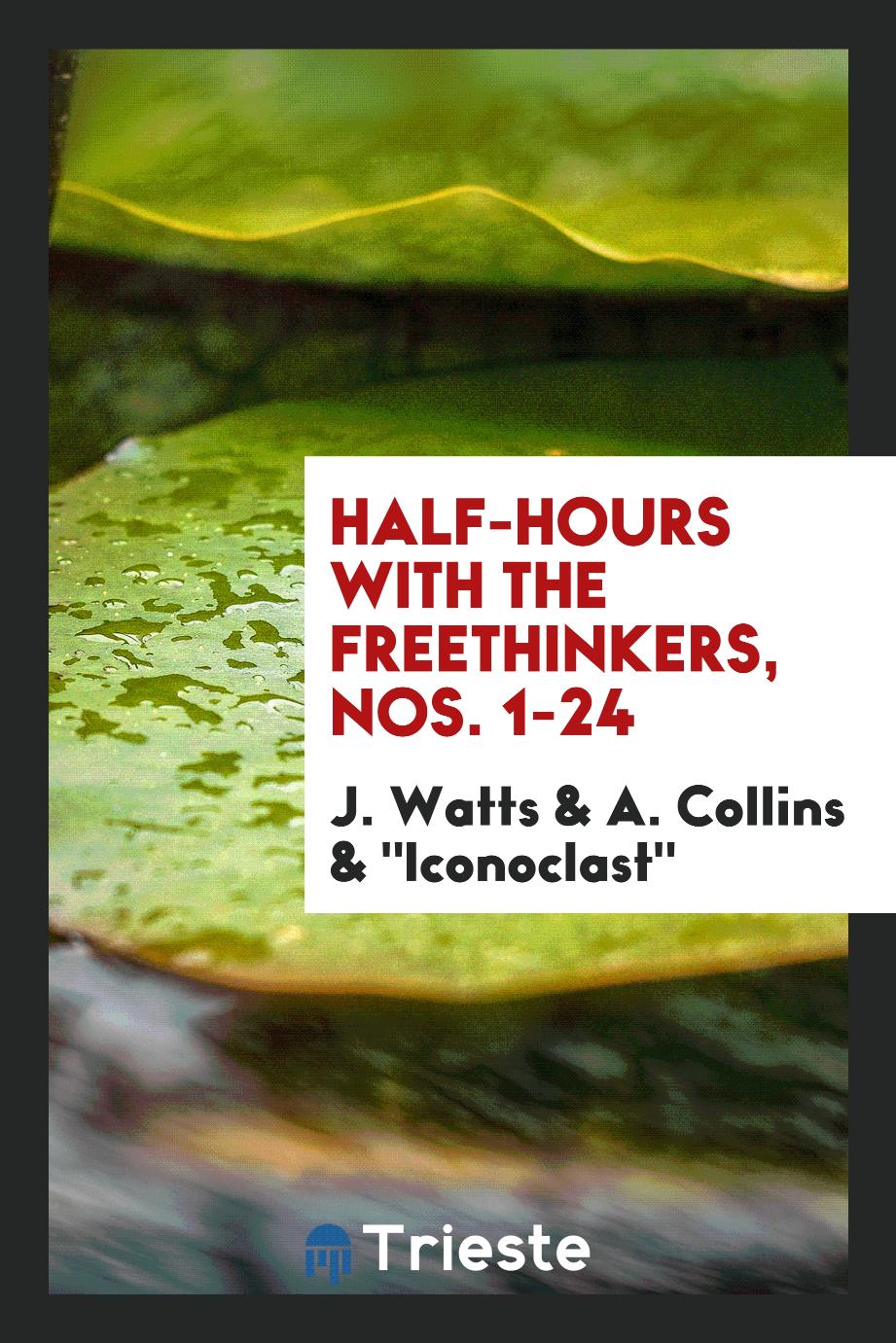 Half-Hours with the Freethinkers, Nos. 1-24