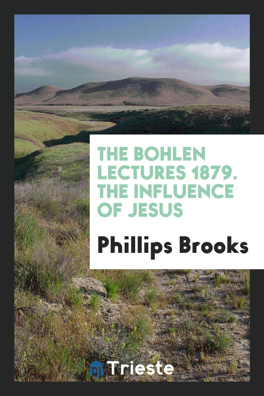 The Bohlen Lectures 1879. The Influence of Jesus