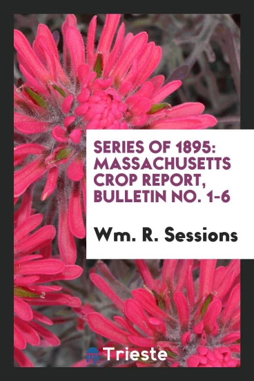 Series of 1895: Massachusetts crop report, bulletin No. 1-6
