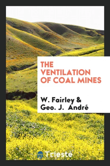 The Ventilation of Coal Mines