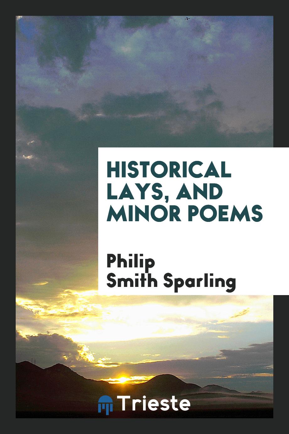 Historical Lays, and Minor Poems