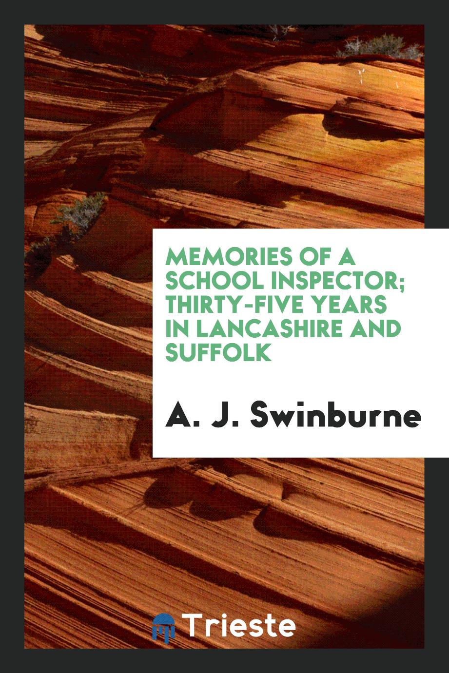 Memories of a school inspector; thirty-five years in Lancashire and Suffolk