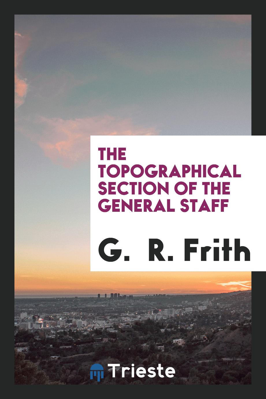 The Topographical Section of the General Staff