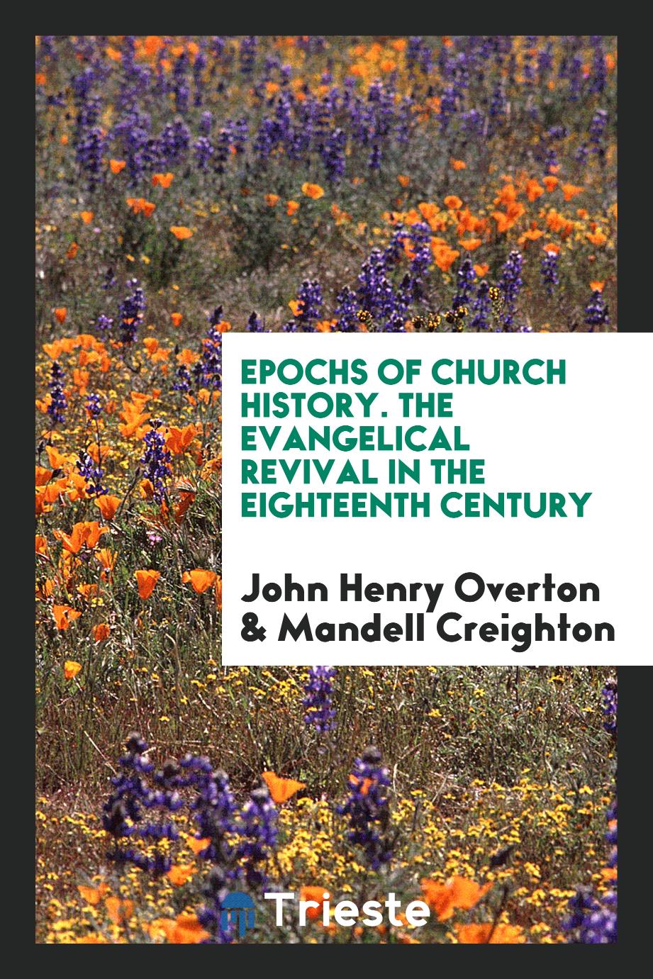 Epochs of Church History. The Evangelical Revival in the Eighteenth Century