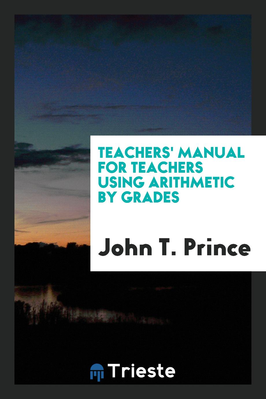 Teachers' Manual for Teachers Using Arithmetic by Grades