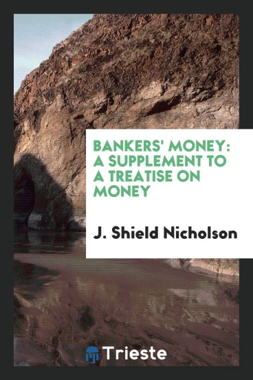 Bankers' Money: A Supplement to A Treatise on Money