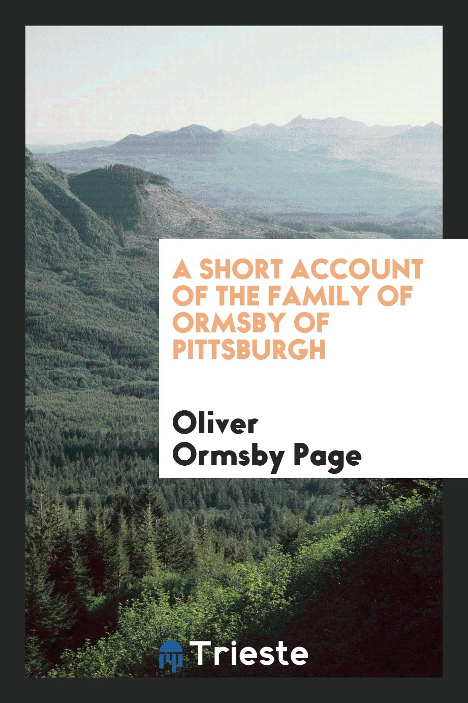 A short account of the family of Ormsby of Pittsburgh