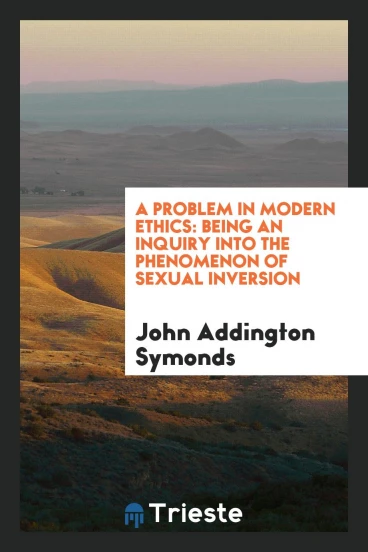 A Problem in Modern Ethics: Being an Inquiry into the Phenomenon of Sexual Inversion