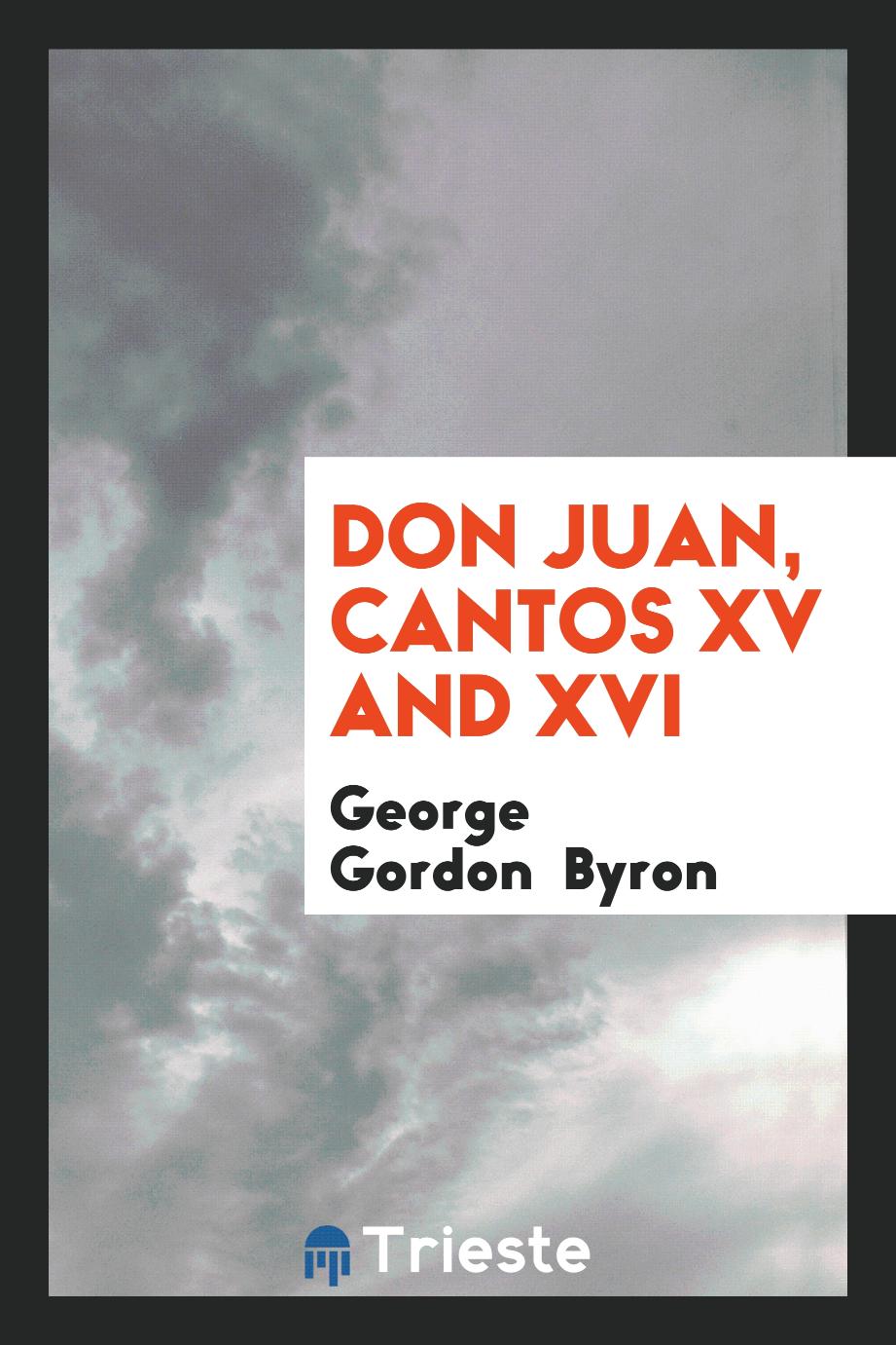George Gordon Byron - Don Juan, Cantos XV and XVI