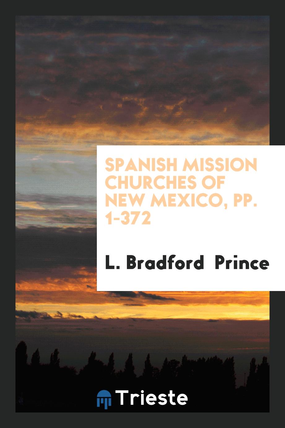 Spanish Mission Churches of New Mexico, pp. 1-372