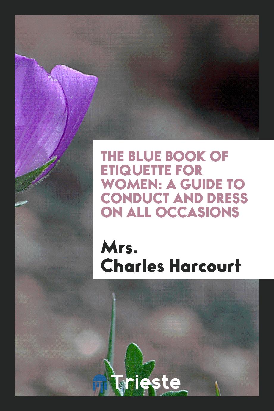 The Blue Book of Etiquette for Women: A Guide to Conduct and Dress on All Occasions