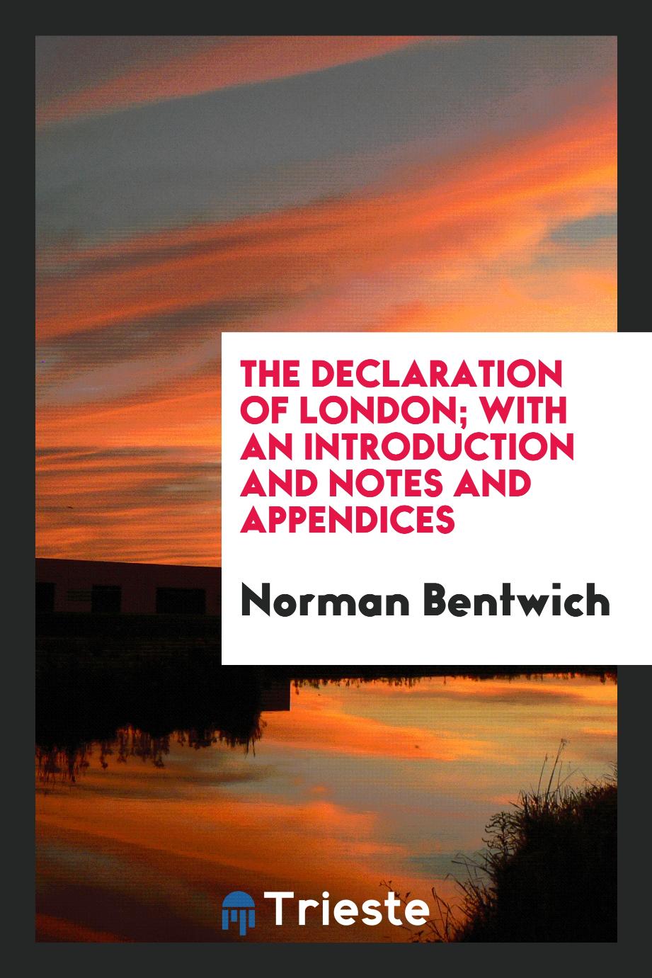 The Declaration of London; with an introduction and notes and appendices