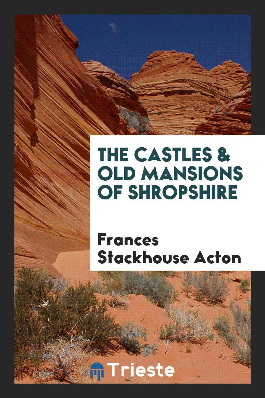 The Castles & Old Mansions of Shropshire