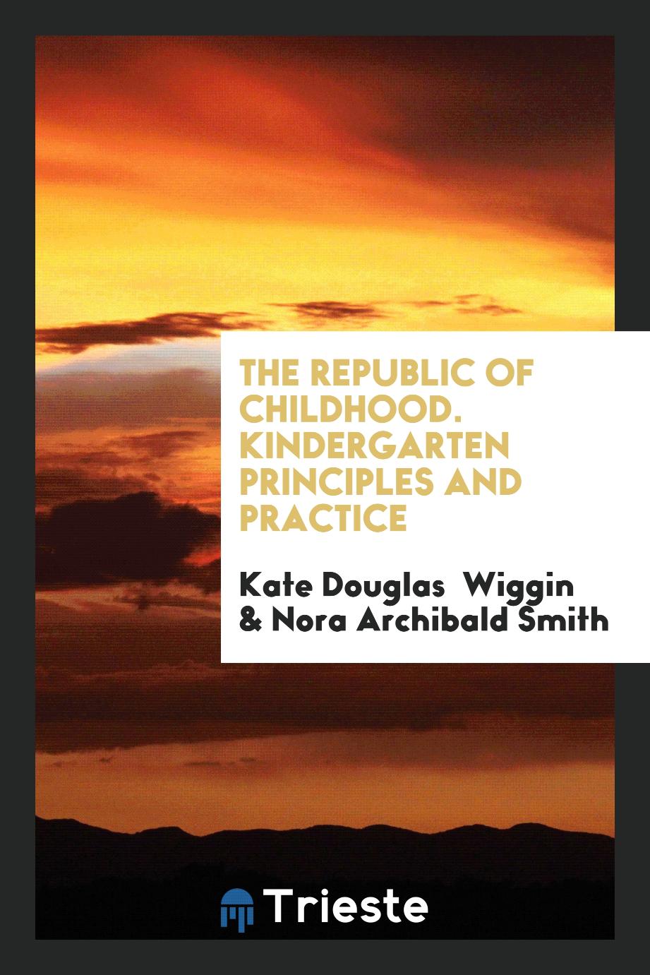The republic of childhood. Kindergarten principles and practice