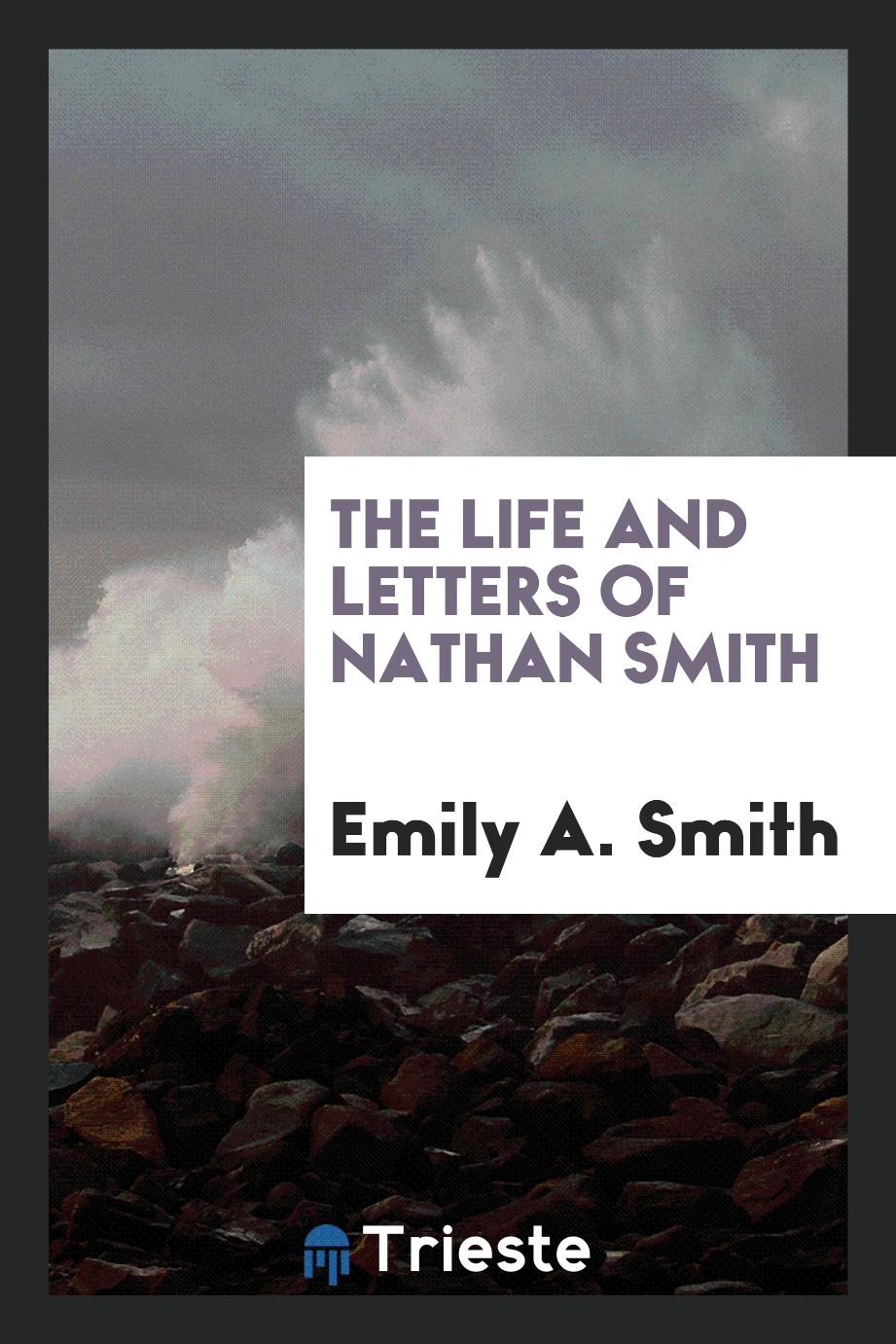The life and letters of Nathan Smith