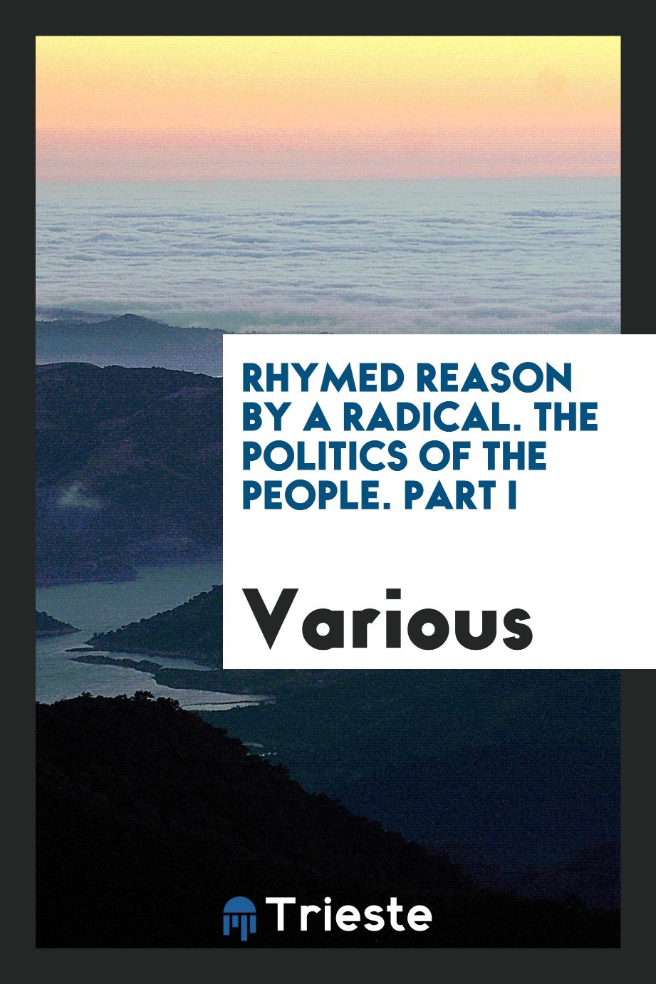 Rhymed Reason by a Radical. The Politics of the People. Part I