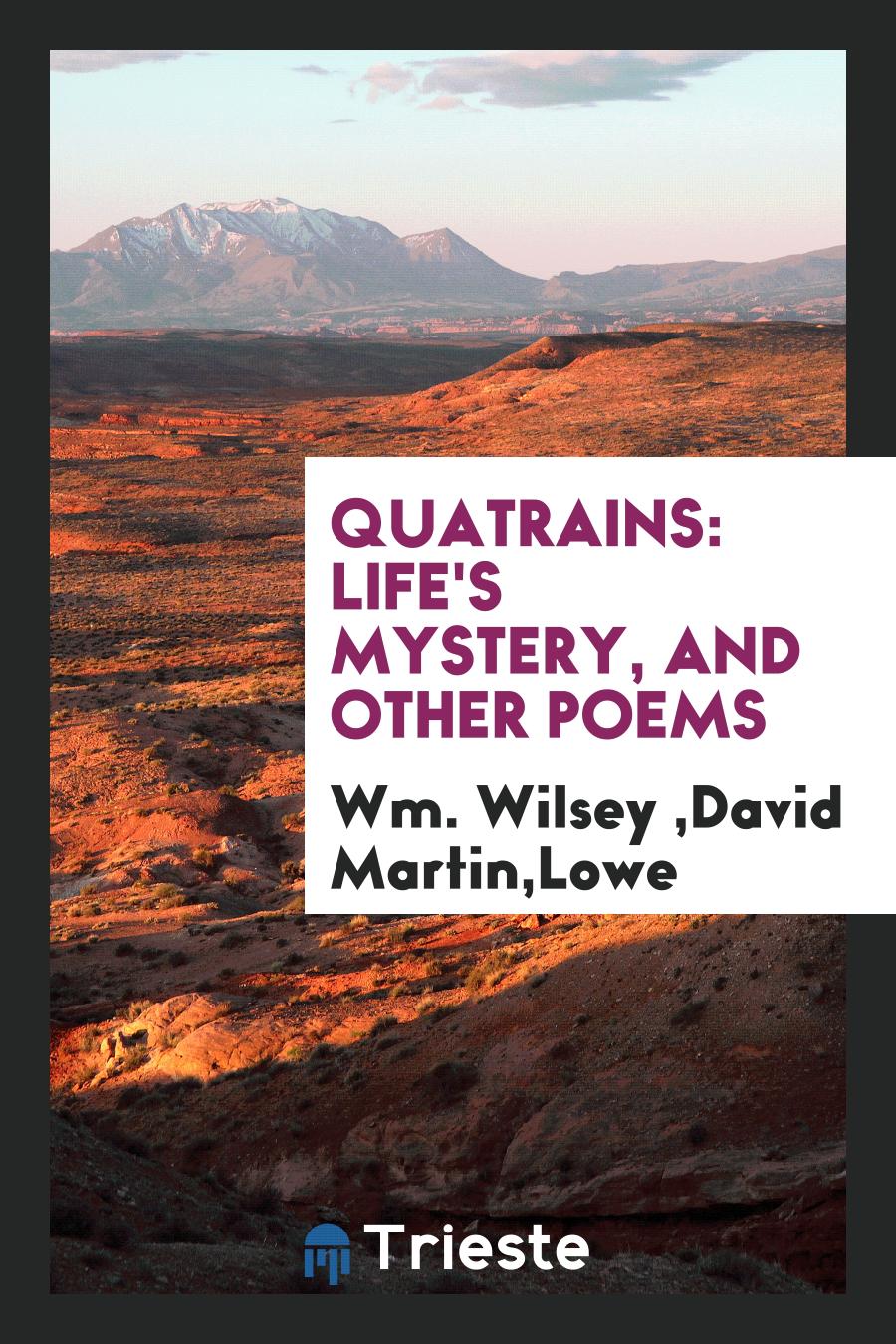 Quatrains: Life's Mystery, and Other Poems
