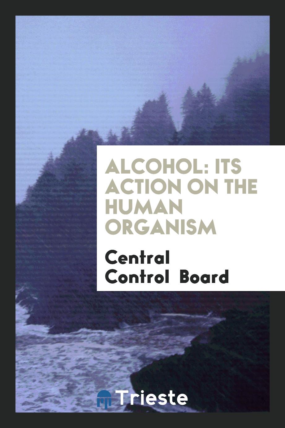 Alcohol: Its Action on the Human Organism