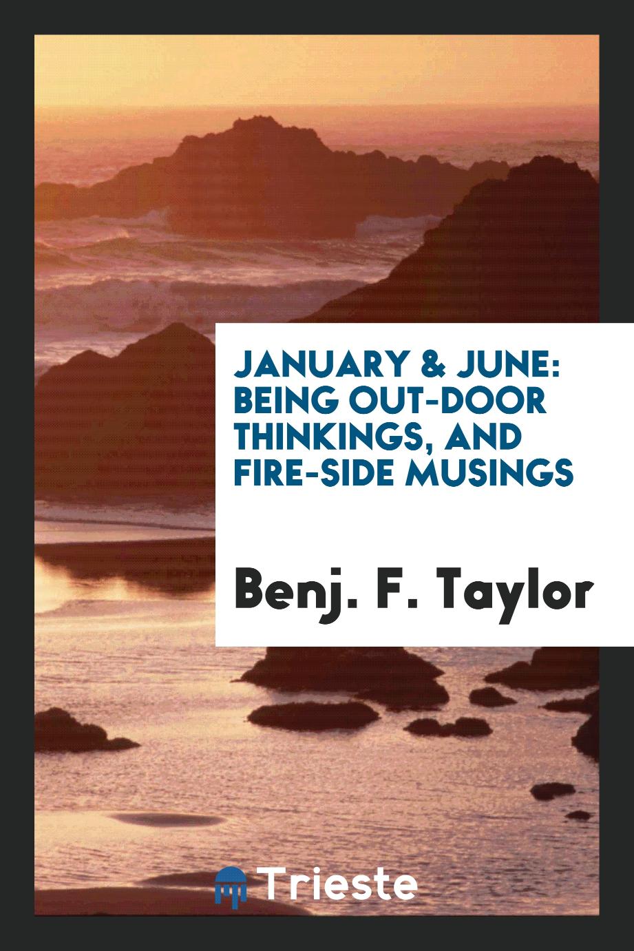January & June: Being Out-Door Thinkings, and Fire-Side Musings