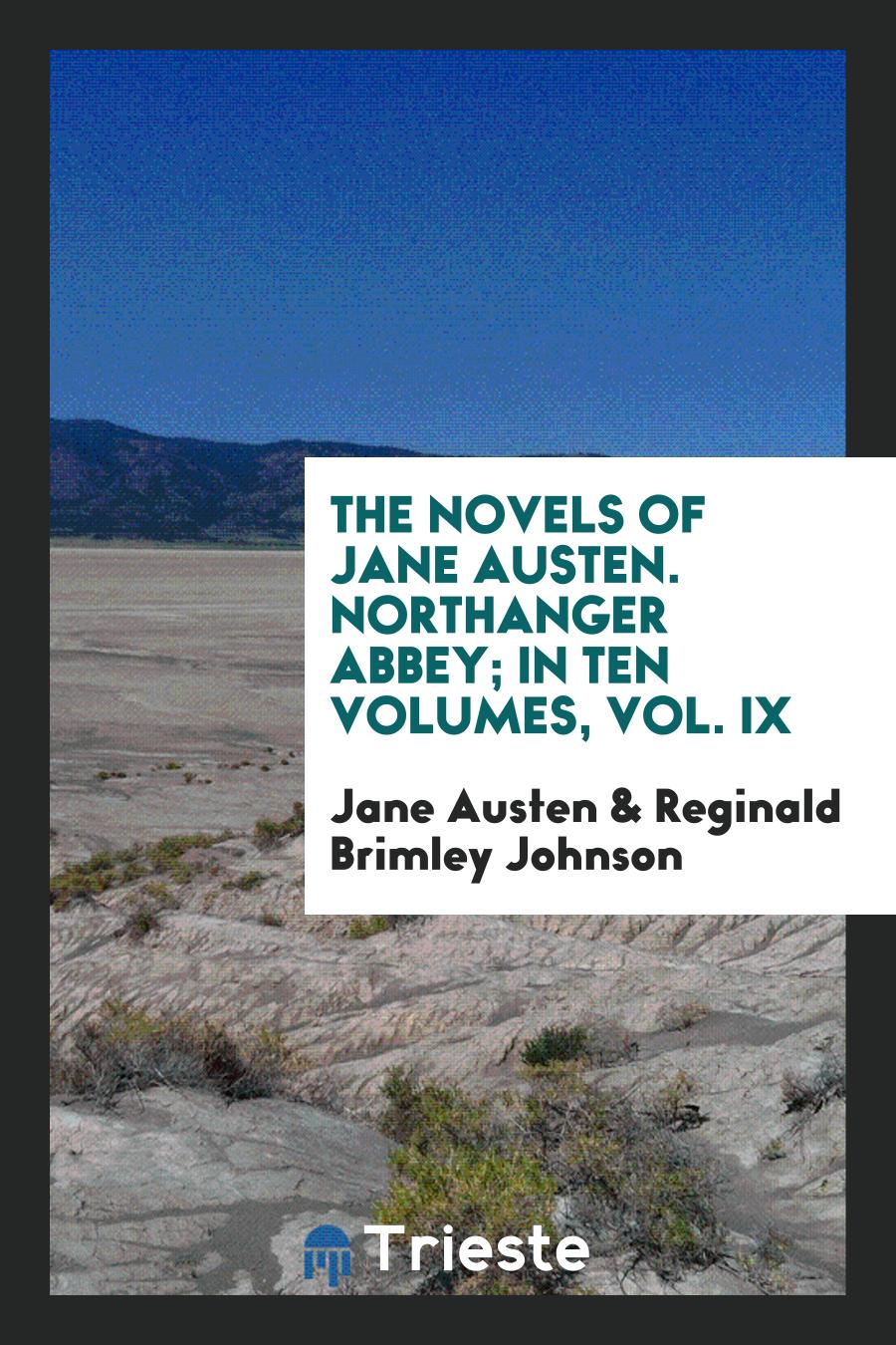 The Novels of Jane Austen. Northanger Abbey; In Ten Volumes, Vol. IX