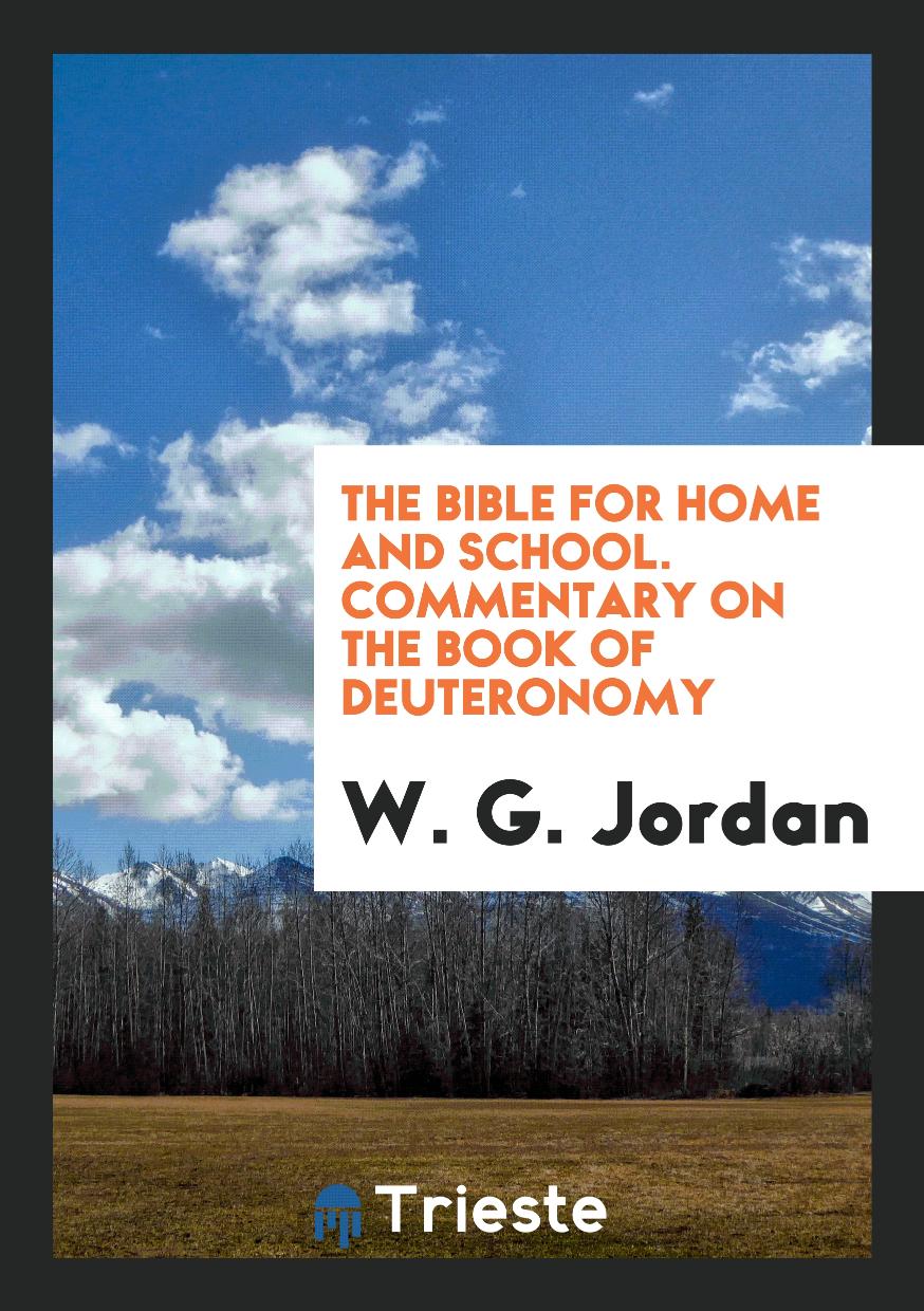 The Bible for Home and School. Commentary on the Book of Deuteronomy
