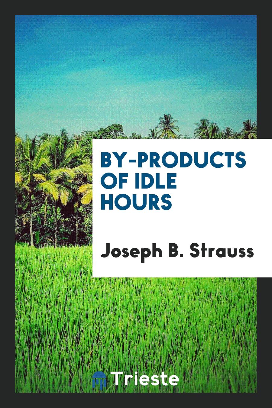 By-products of Idle Hours