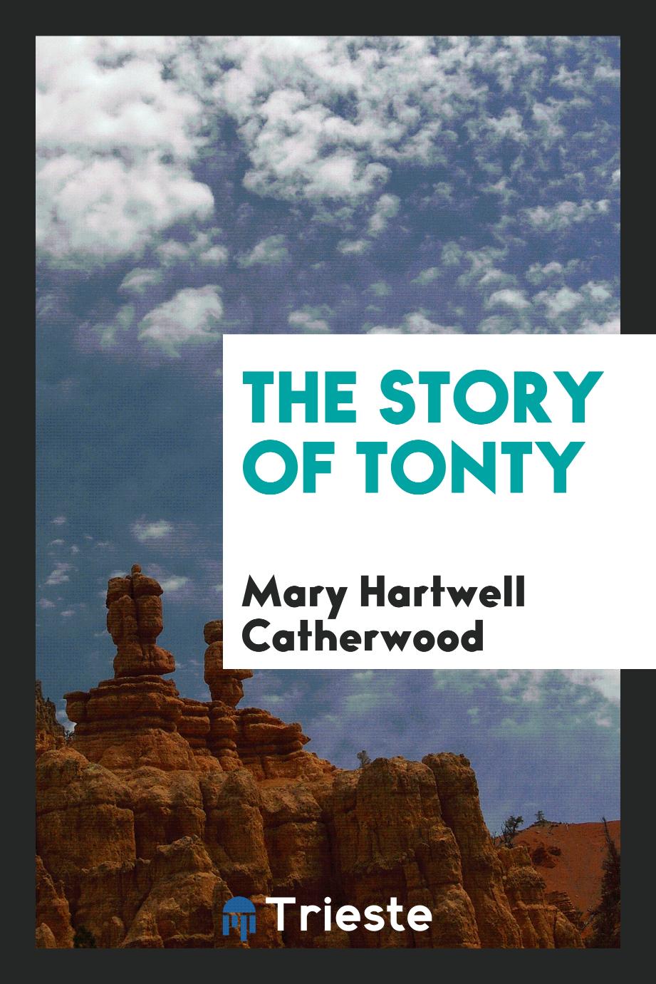 Mary Hartwell Catherwood - The story of Tonty