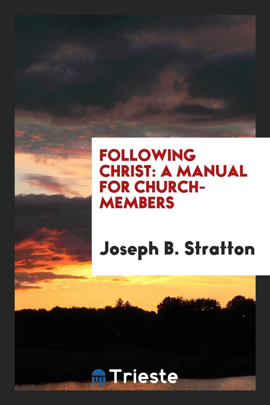 Following Christ: a manual for church-members
