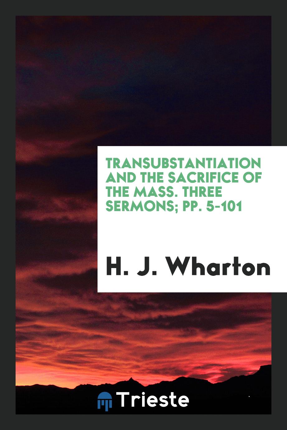 Transubstantiation and the Sacrifice of the Mass. Three Sermons; pp. 5-101