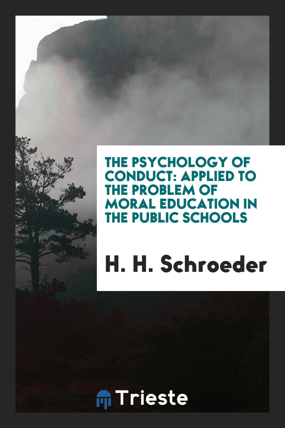 The psychology of conduct: applied to the problem of moral education in the public schools