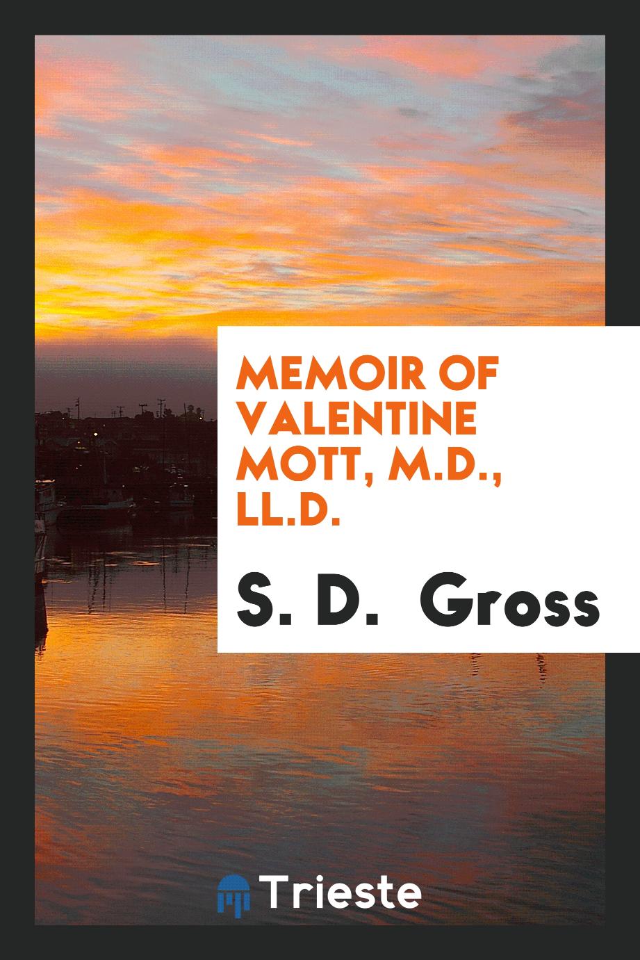 Memoir of Valentine Mott, M.D., LL.D.