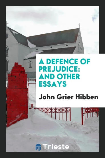 A Defence of Prejudice: And Other Essays