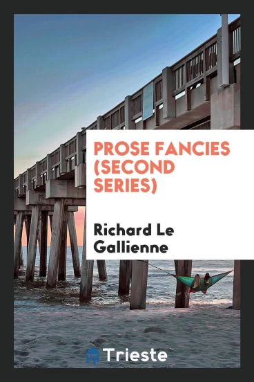 Prose fancies (second series)