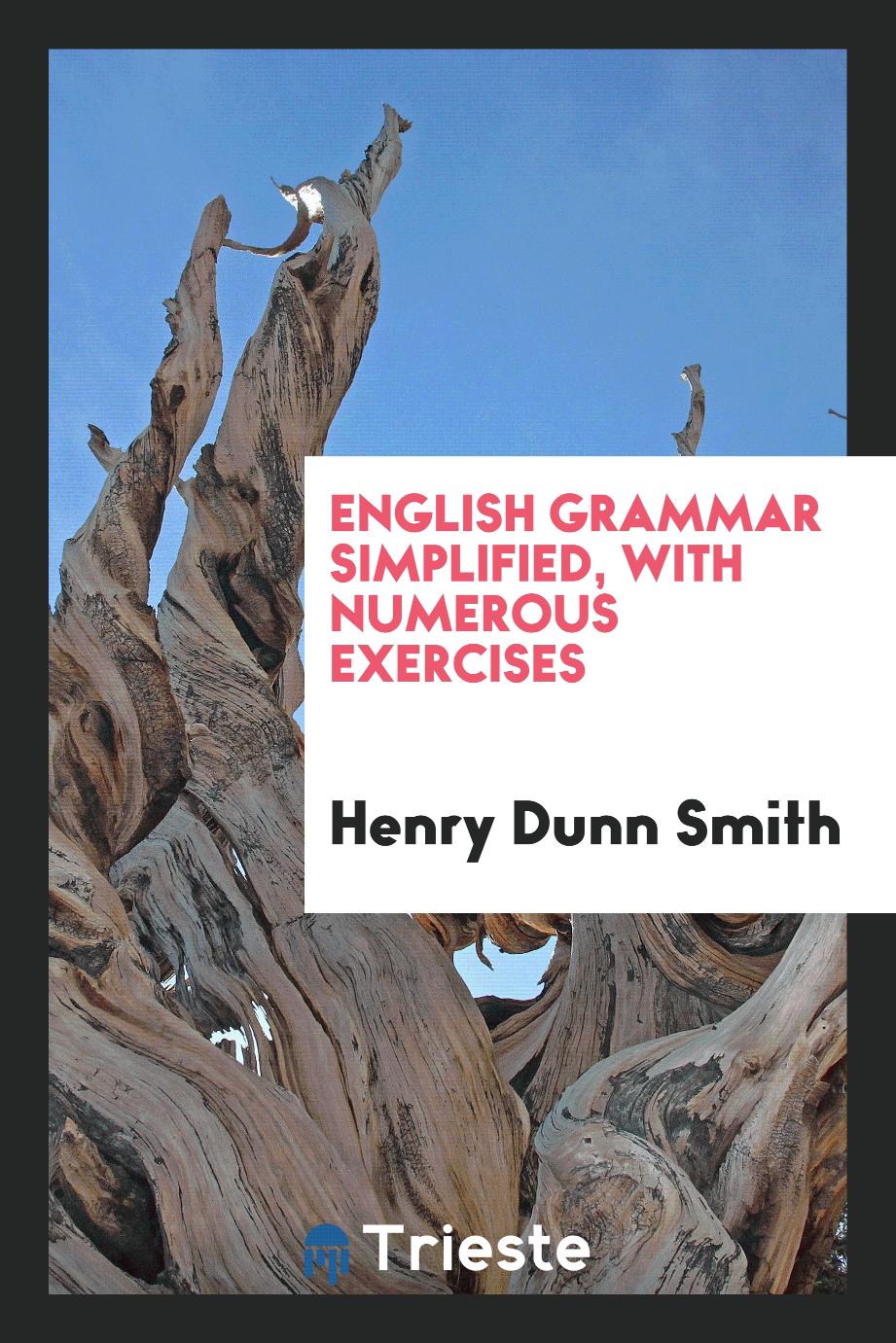 English Grammar Simplified, with Numerous Exercises