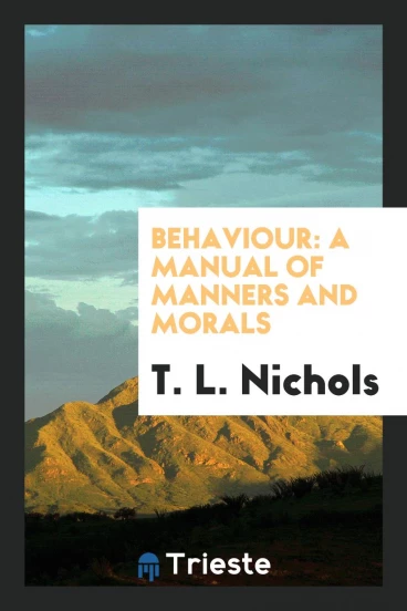 Behaviour: A Manual of Manners and Morals