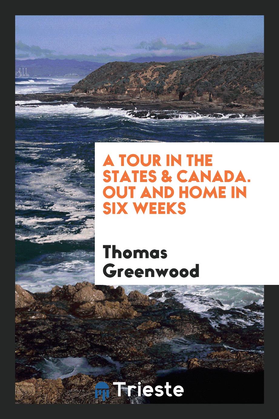 A tour in the states & Canada. Out and home in six weeks