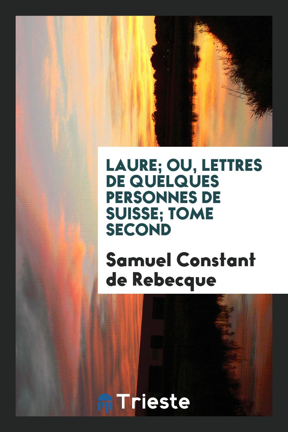 Laure; ou, Lettres de Quelques Personnes de Suisse; Tome Second