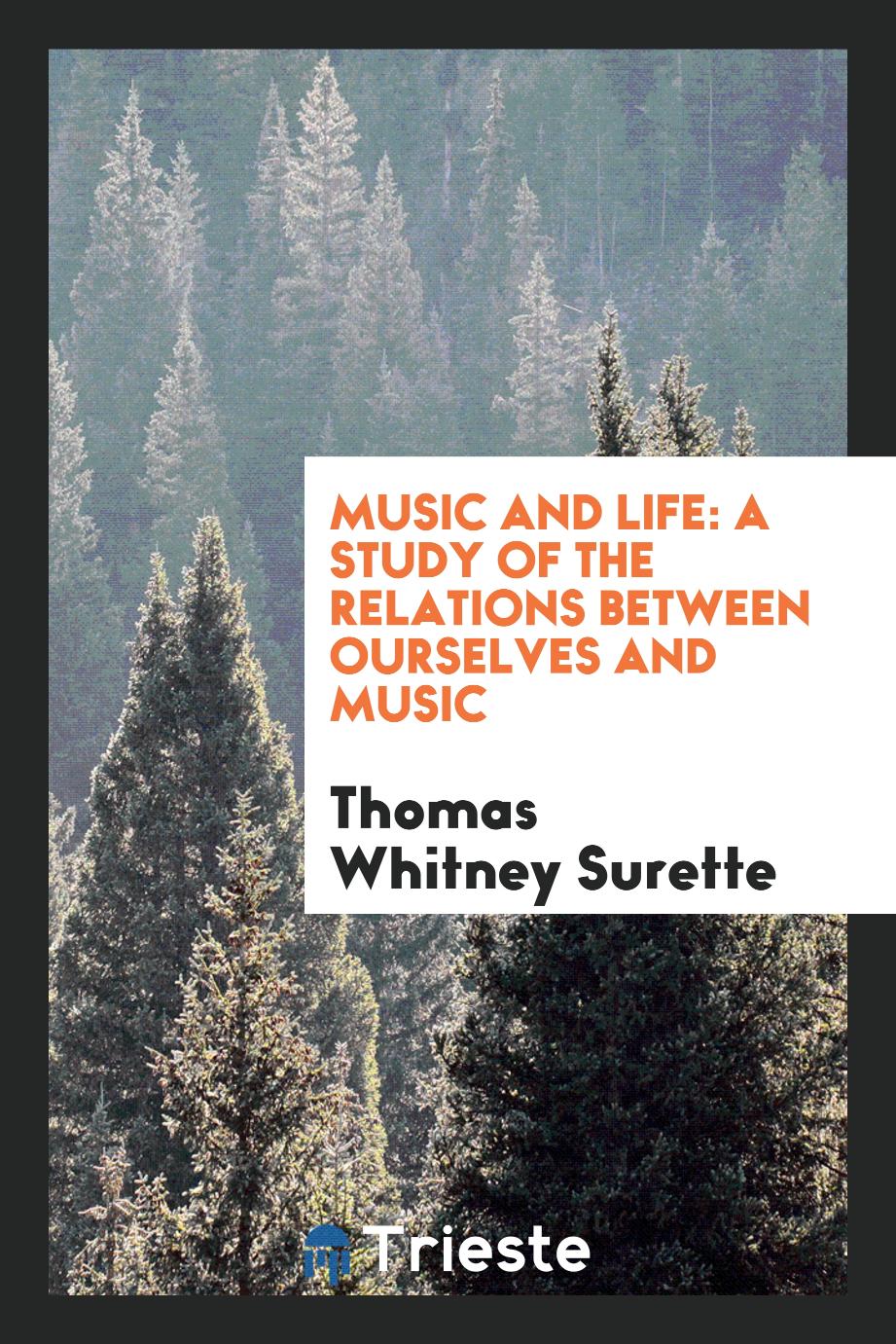 Music and Life: A Study of the Relations Between Ourselves and Music