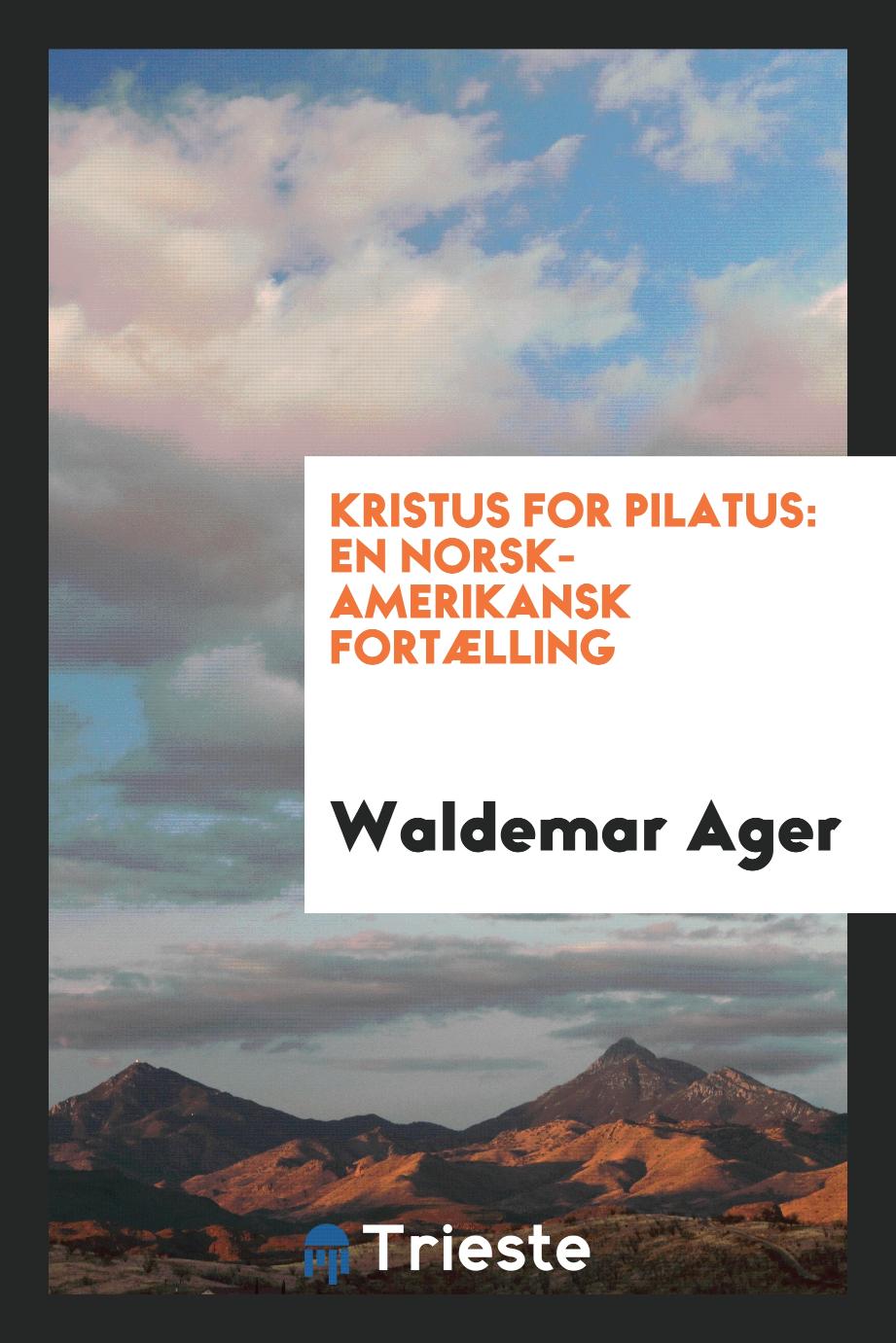 Kristus for Pilatus: En norsk-amerikansk Fortælling