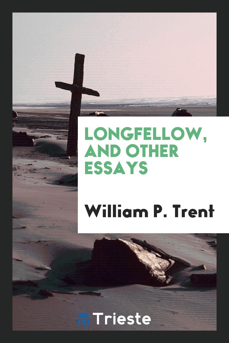 Longfellow, and other essays