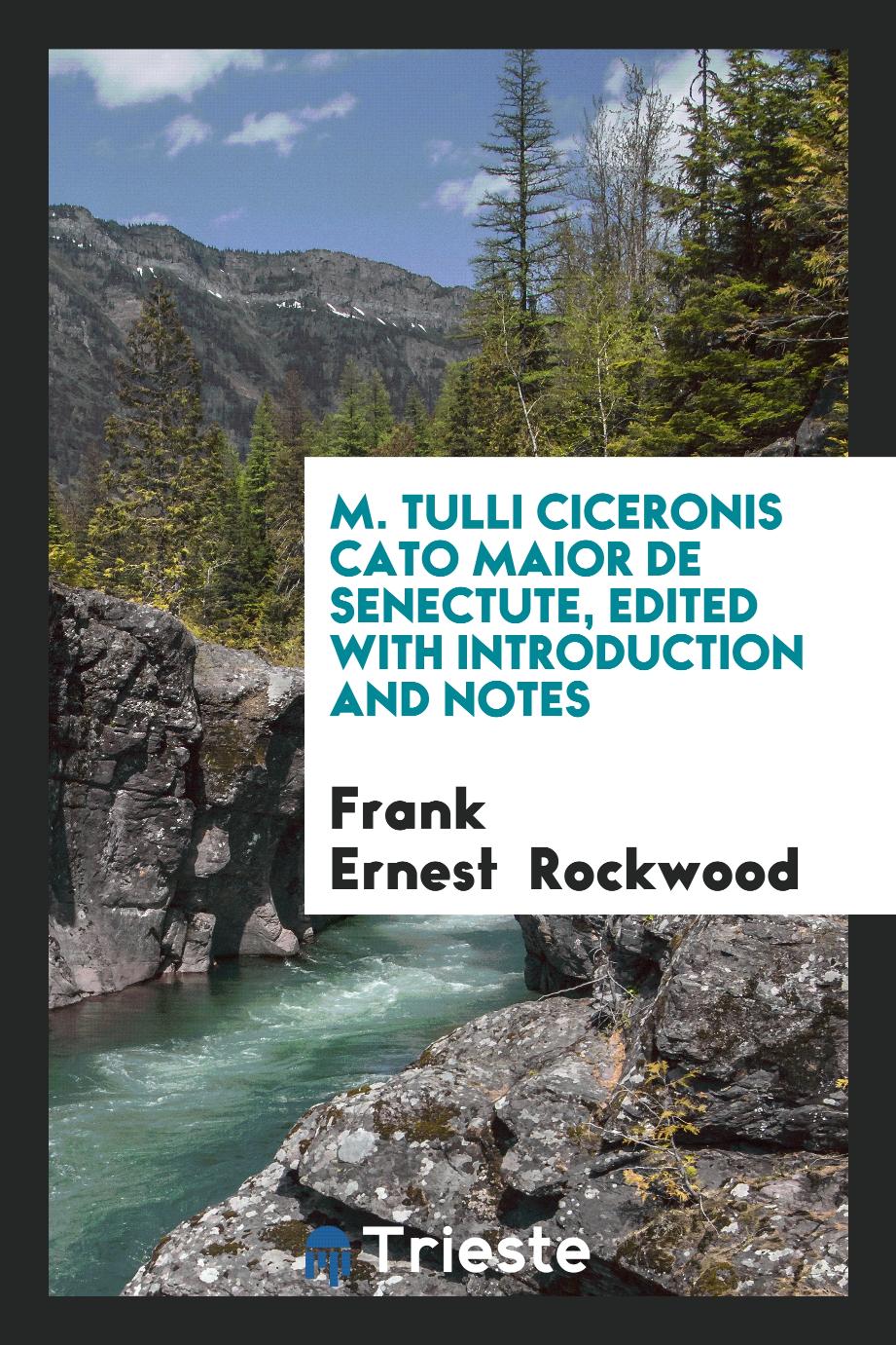 M. Tulli Ciceronis Cato Maior De Senectute, Edited with Introduction and Notes