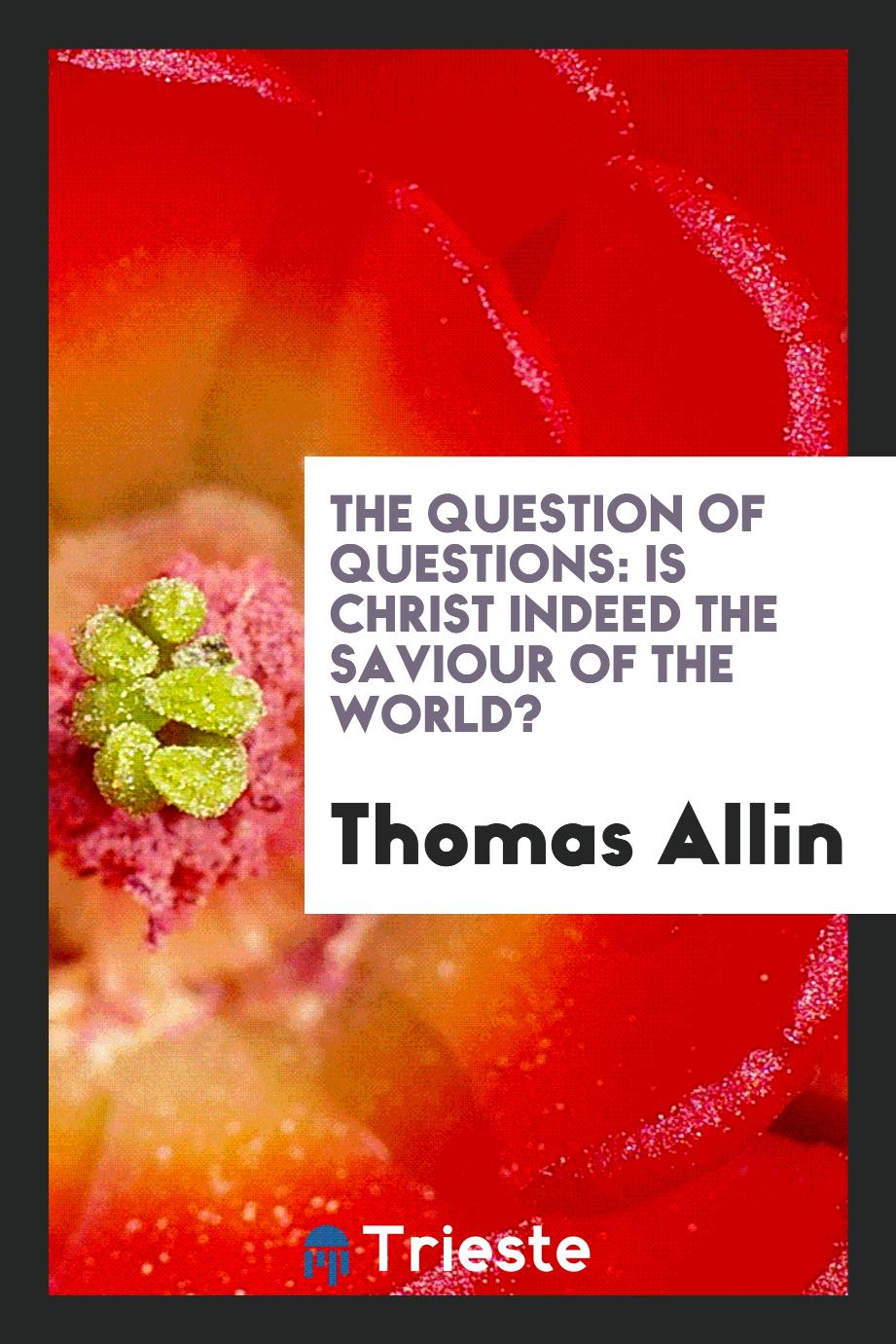 The Question of Questions: Is Christ Indeed the Saviour of the World?