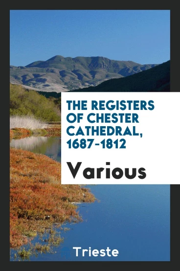The registers of Chester Cathedral, 1687-1812