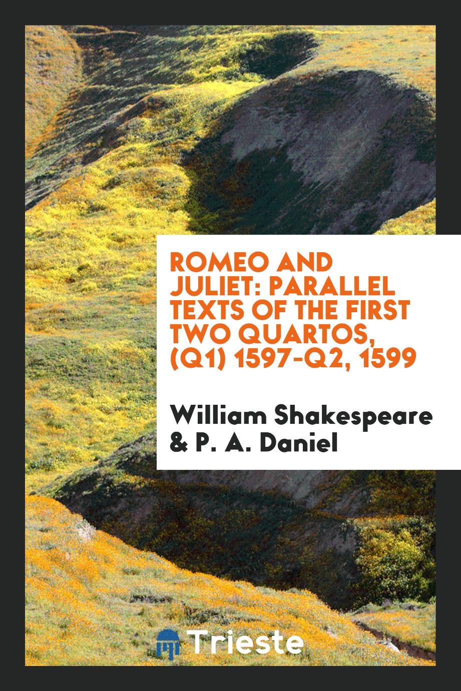 William Shakespeare, P. A. Daniel - Romeo and Juliet: parallel texts of the first two quartos, (Q1) 1597-Q2, 1599