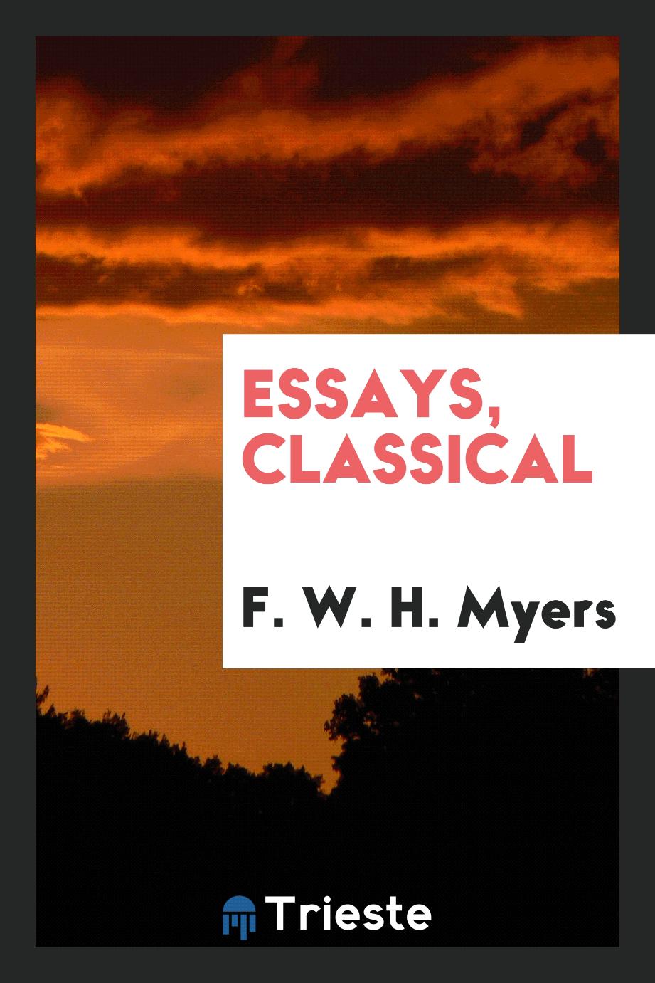 F. W. H. Myers - Essays, Classical