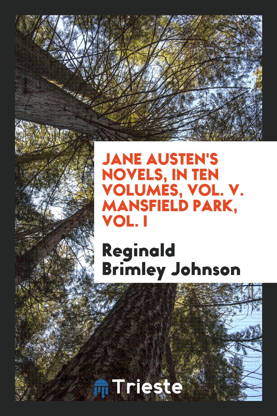 Jane Austen's Novels, in Ten Volumes, Vol. V. Mansfield Park, Vol. I