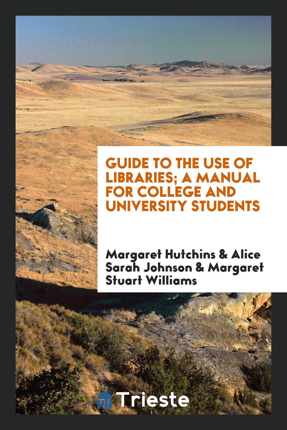 Guide to the use of libraries; a manual for college and university students