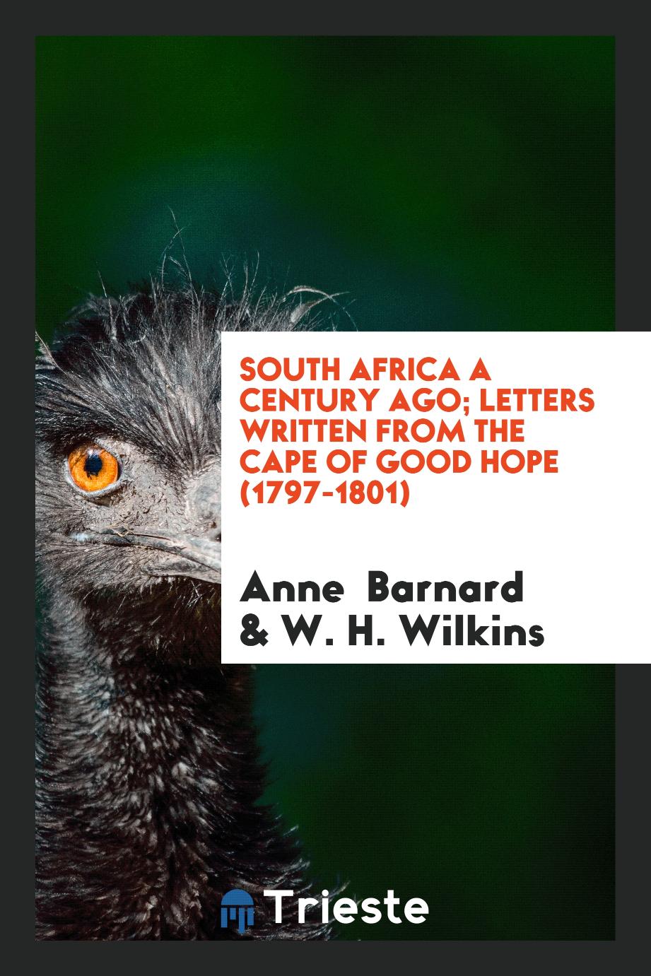 South Africa a Century Ago; Letters Written from the Cape of Good Hope (1797-1801)
