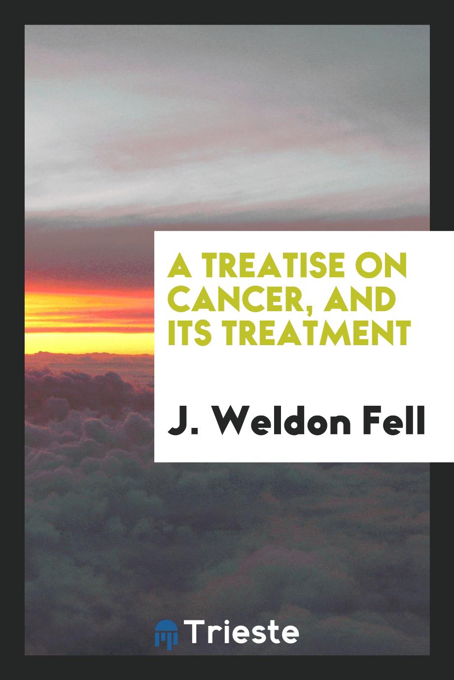 A Treatise on Cancer, and Its Treatment