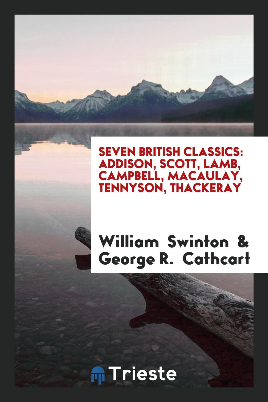 Seven British Classics: Addison, Scott, Lamb, Campbell, Macaulay, Tennyson, Thackeray